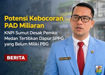 Potensi Kebocoran PAD Miliaran, KNPI Sumut Desak Pemko Medan Tertibkan Dapur SPPG yang Belum Miliki PBG